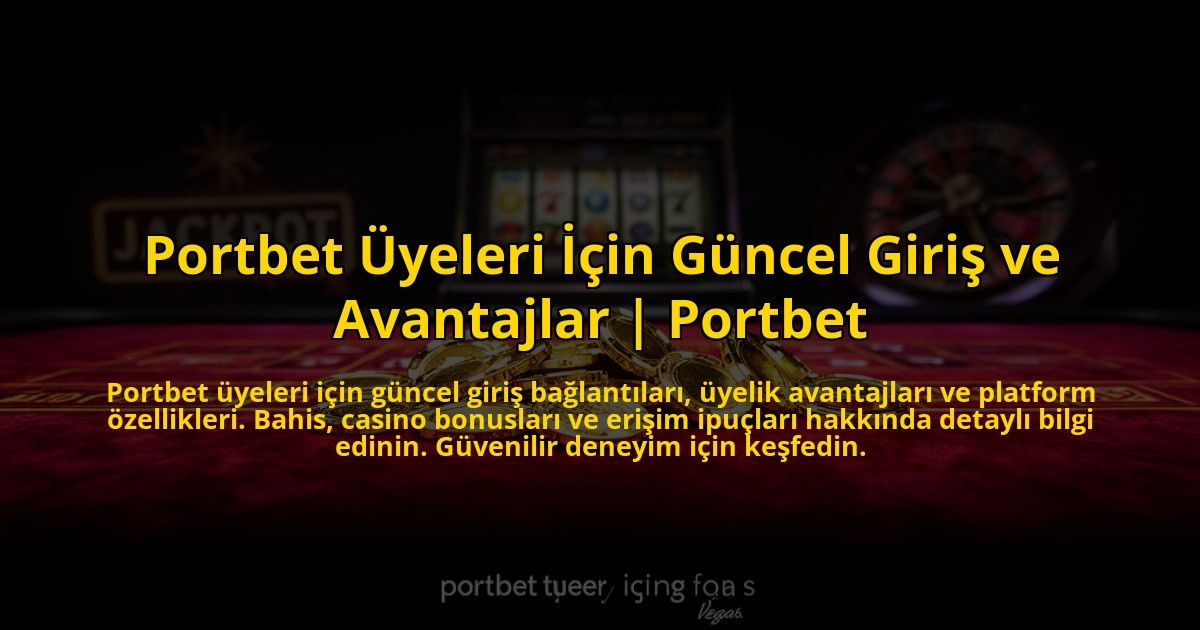 Portbet-Uyeleri-Icin-Guncel-Giris-ve-Avantajlar-Portbet-overlay-1773589421.jpg